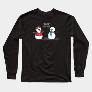 You Been Working Out Funny Snowman Long Sleeve T-Shirt